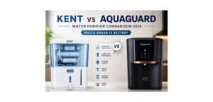 Aquaguard vs Kent Water Purifier: Which Is Better for Indian Homes? (2026)